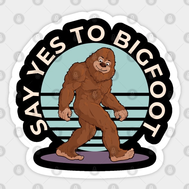 Say Yes To Bigfoot Sticker by Jay Diloy